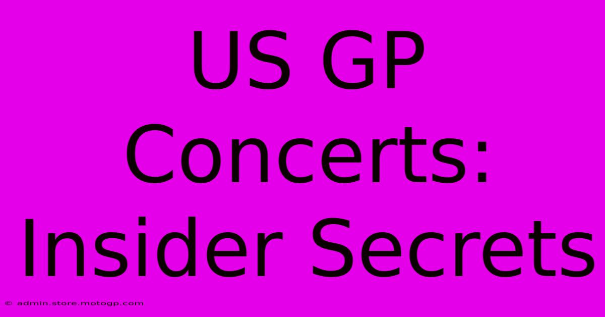 US GP Concerts: Insider Secrets