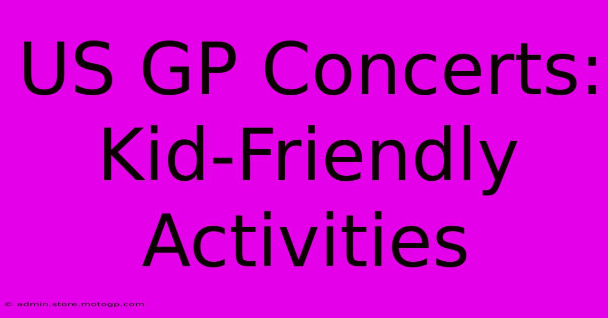 US GP Concerts: Kid-Friendly Activities