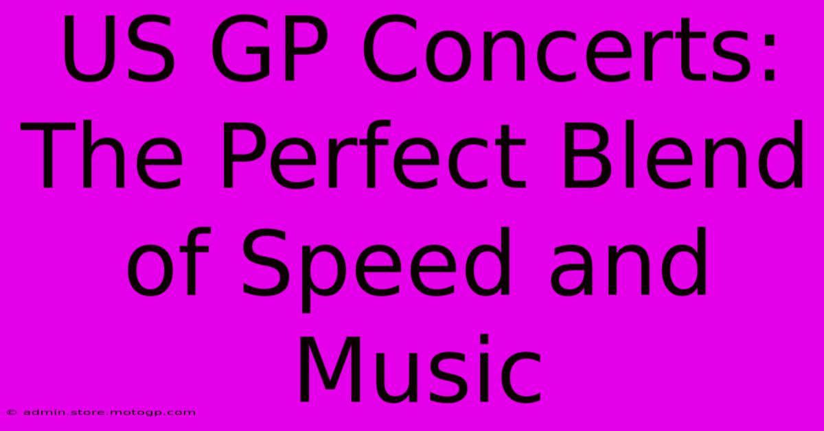 US GP Concerts: The Perfect Blend Of Speed And Music