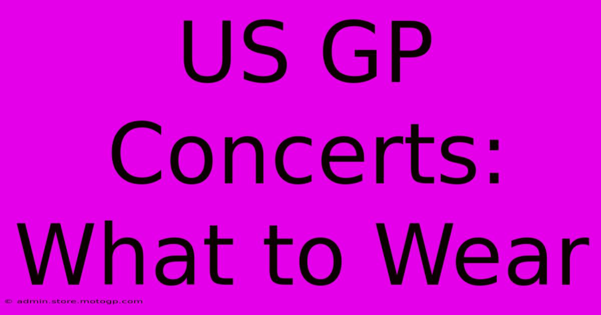 US GP Concerts: What To Wear