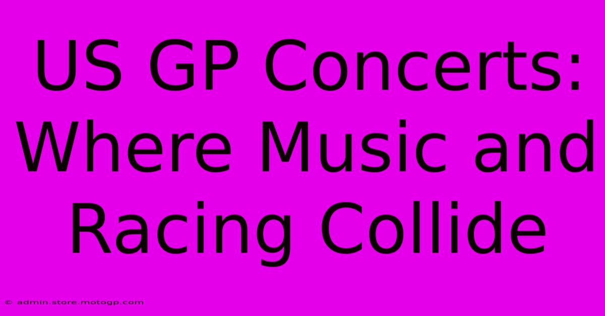 US GP Concerts: Where Music And Racing Collide