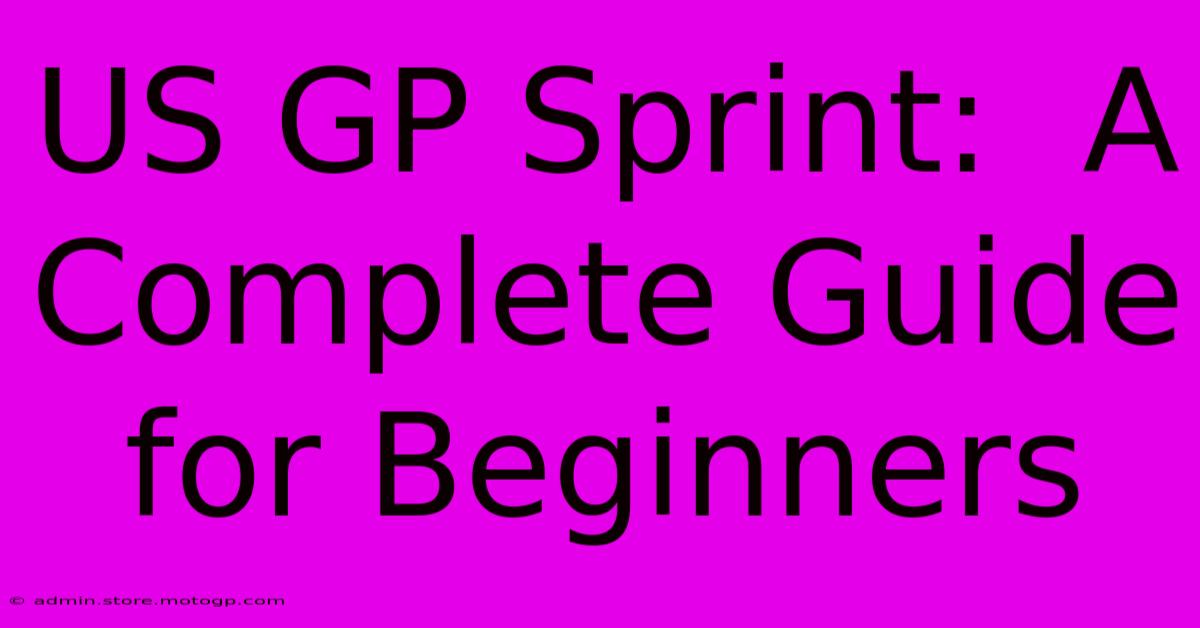 US GP Sprint:  A Complete Guide For Beginners