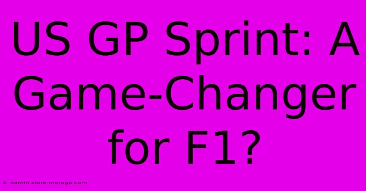 US GP Sprint: A Game-Changer For F1?