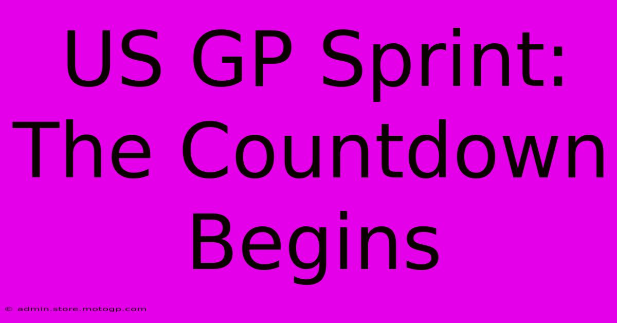 US GP Sprint:  The Countdown Begins