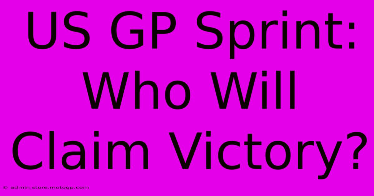 US GP Sprint: Who Will Claim Victory?