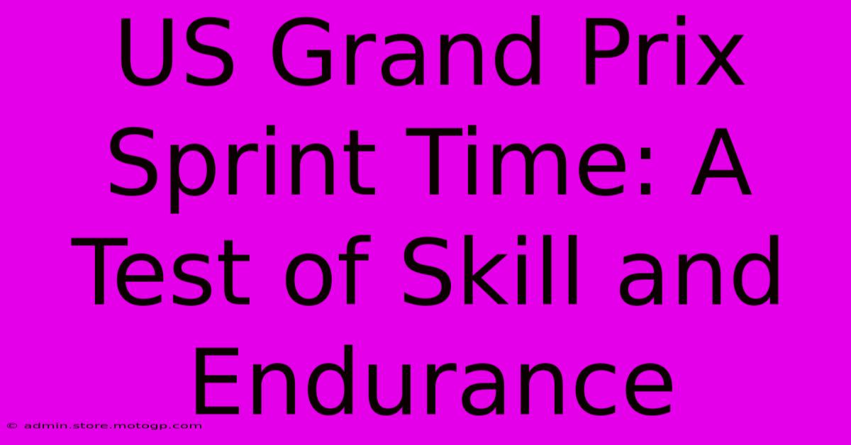 US Grand Prix Sprint Time: A Test Of Skill And Endurance