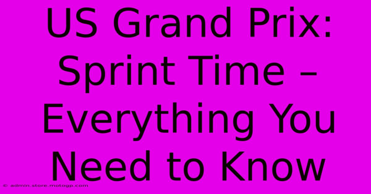 US Grand Prix: Sprint Time – Everything You Need To Know