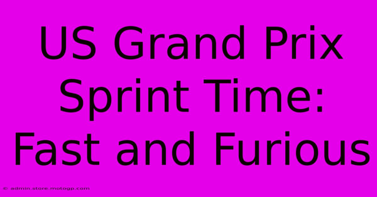 US Grand Prix Sprint Time: Fast And Furious