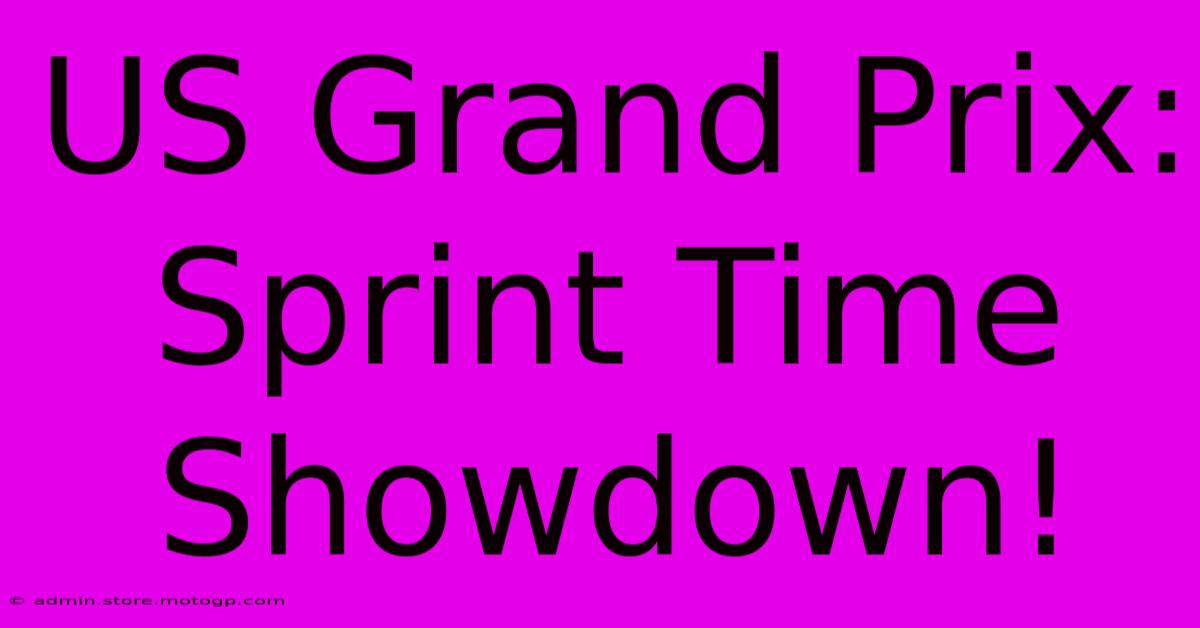 US Grand Prix: Sprint Time Showdown!