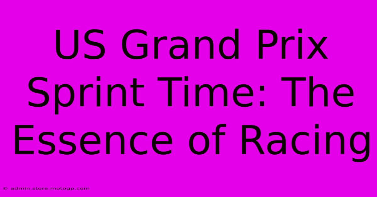 US Grand Prix Sprint Time: The Essence Of Racing