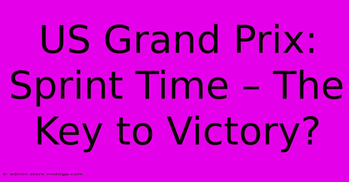 US Grand Prix: Sprint Time – The Key To Victory?