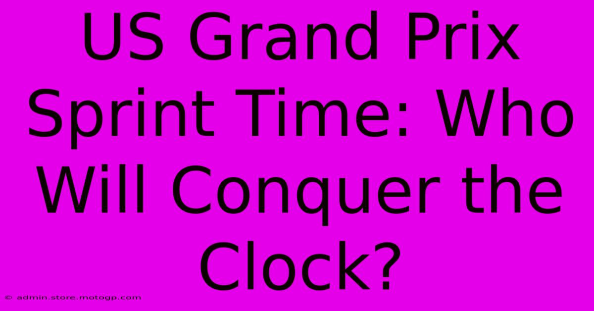 US Grand Prix Sprint Time: Who Will Conquer The Clock?