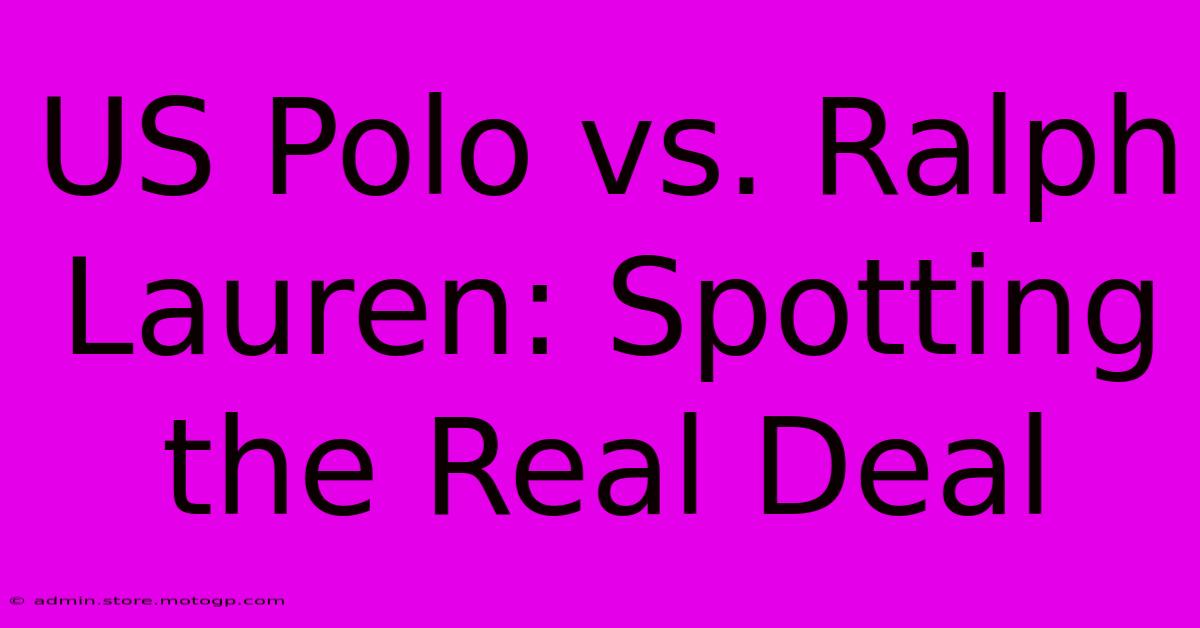 US Polo Vs. Ralph Lauren: Spotting The Real Deal