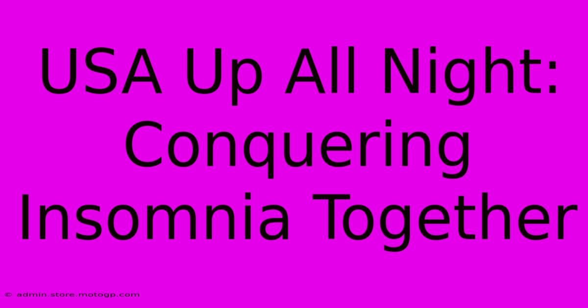 USA Up All Night:  Conquering Insomnia Together