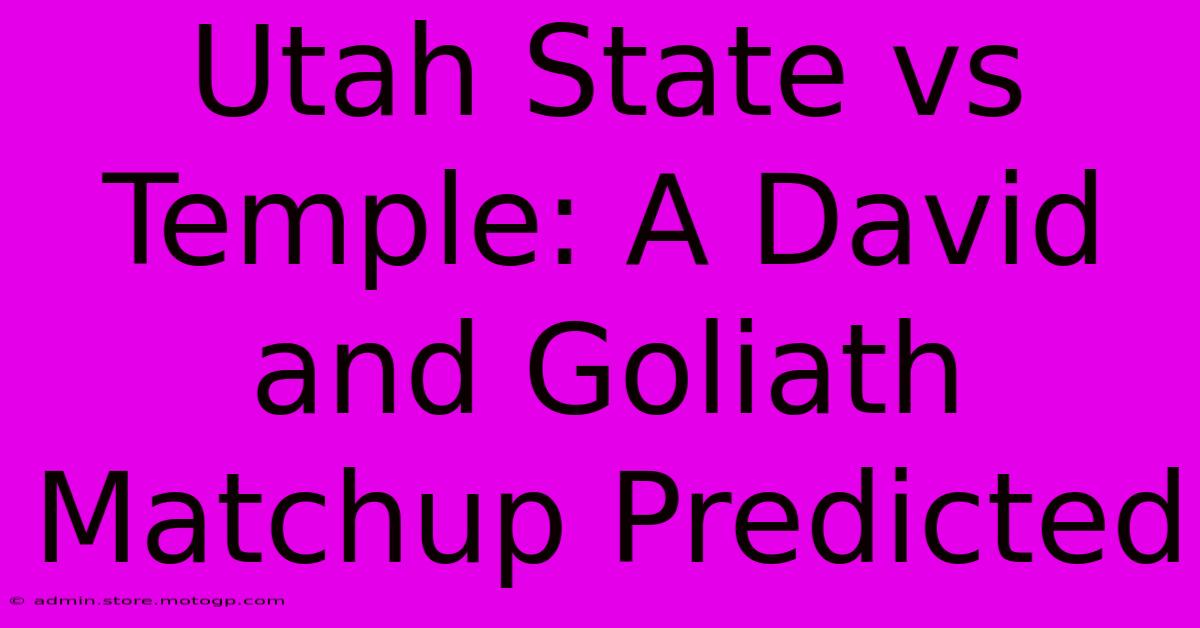 Utah State Vs Temple: A David And Goliath Matchup Predicted