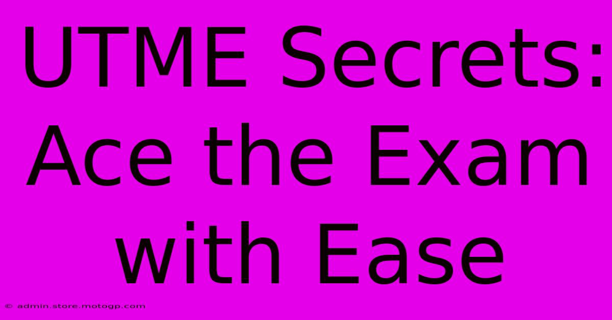 UTME Secrets: Ace The Exam With Ease