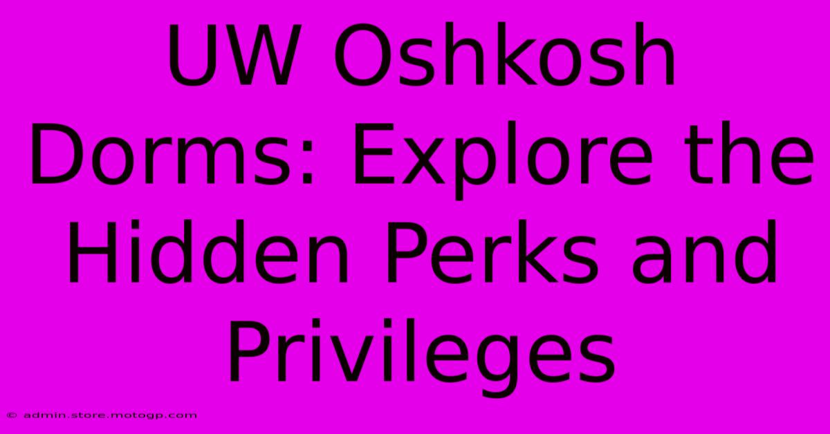 UW Oshkosh Dorms: Explore The Hidden Perks And Privileges