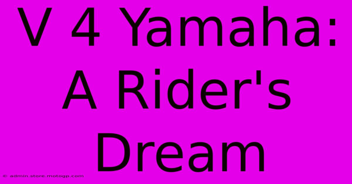 V 4 Yamaha: A Rider's Dream