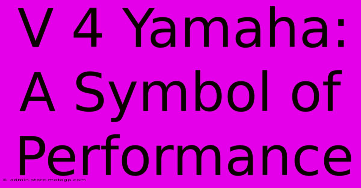 V 4 Yamaha: A Symbol Of Performance