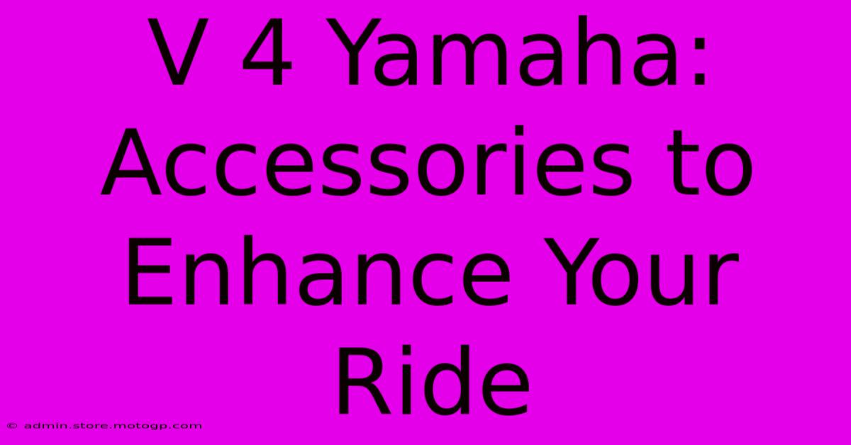 V 4 Yamaha: Accessories To Enhance Your Ride