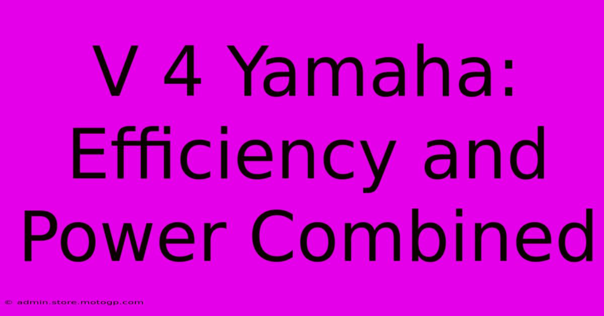 V 4 Yamaha: Efficiency And Power Combined