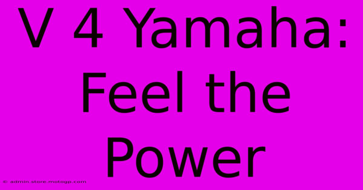 V 4 Yamaha: Feel The Power