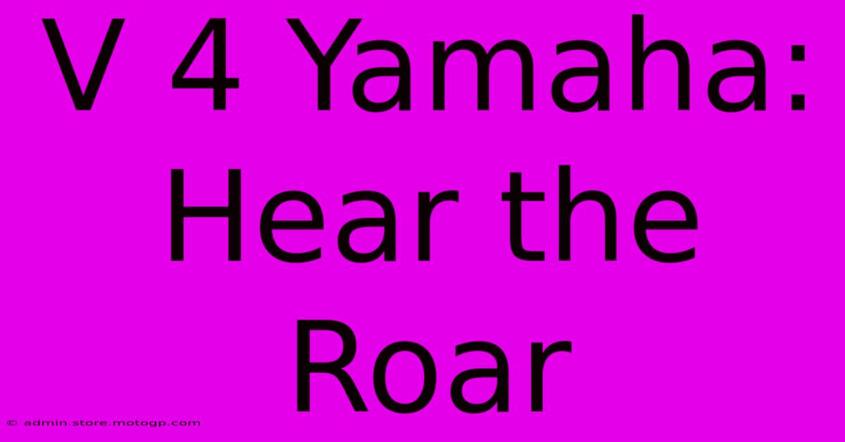 V 4 Yamaha: Hear The Roar