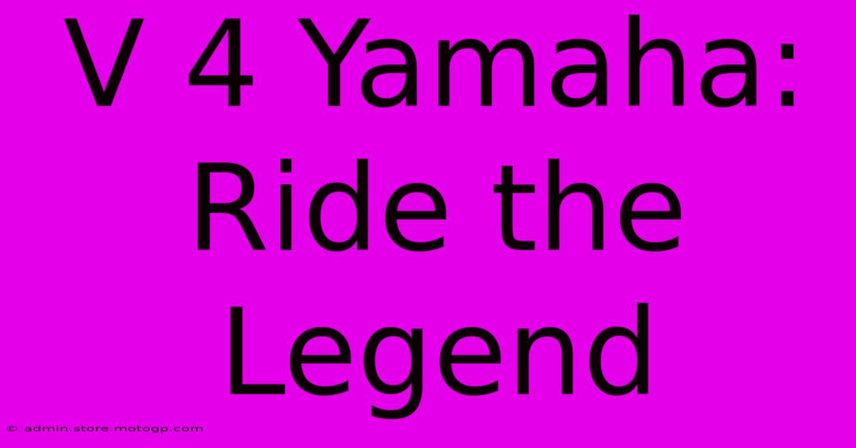 V 4 Yamaha: Ride The Legend