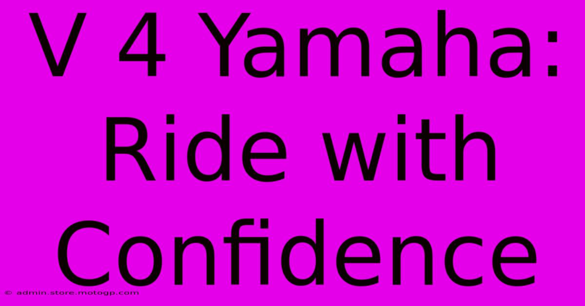 V 4 Yamaha: Ride With Confidence