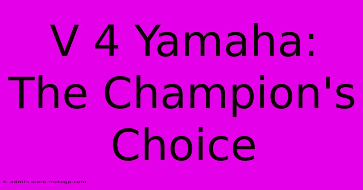 V 4 Yamaha: The Champion's Choice