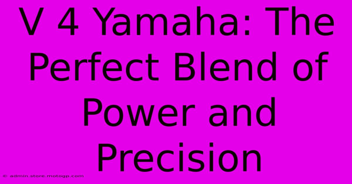 V 4 Yamaha: The Perfect Blend Of Power And Precision