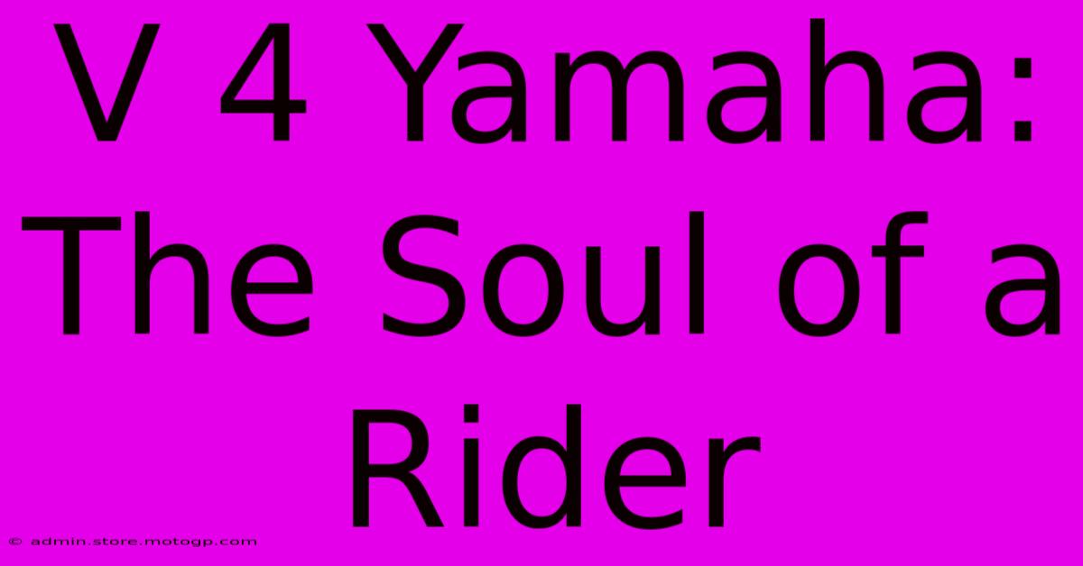 V 4 Yamaha: The Soul Of A Rider