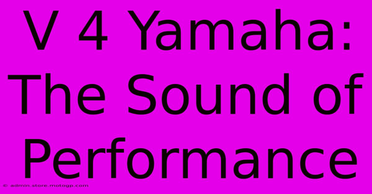 V 4 Yamaha: The Sound Of Performance