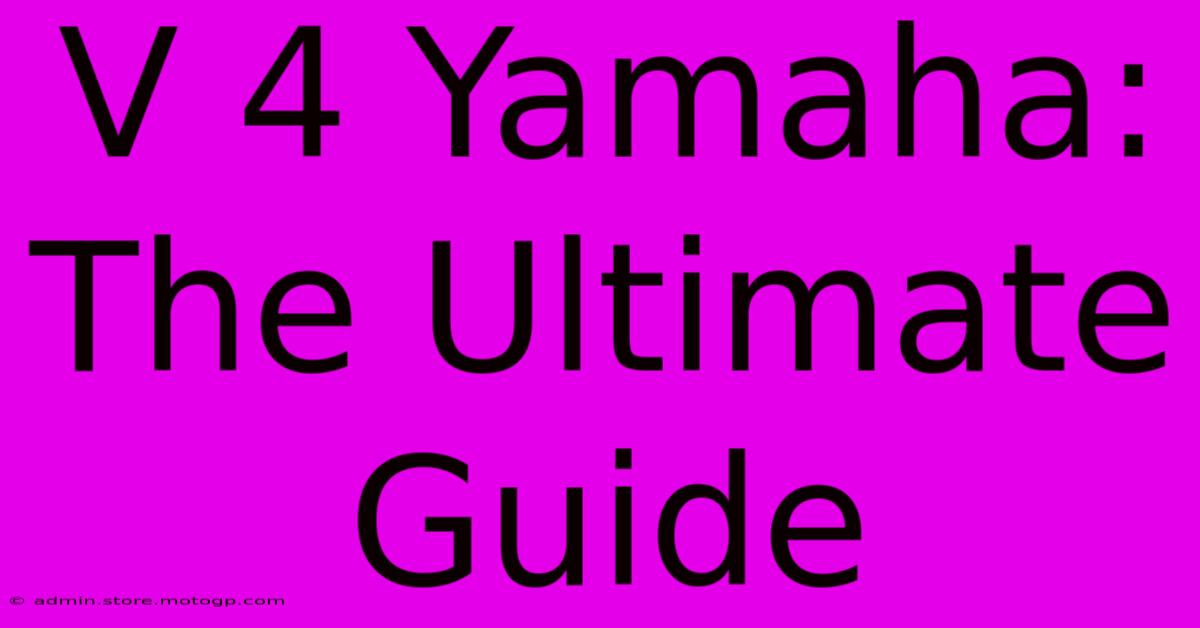 V 4 Yamaha: The Ultimate Guide