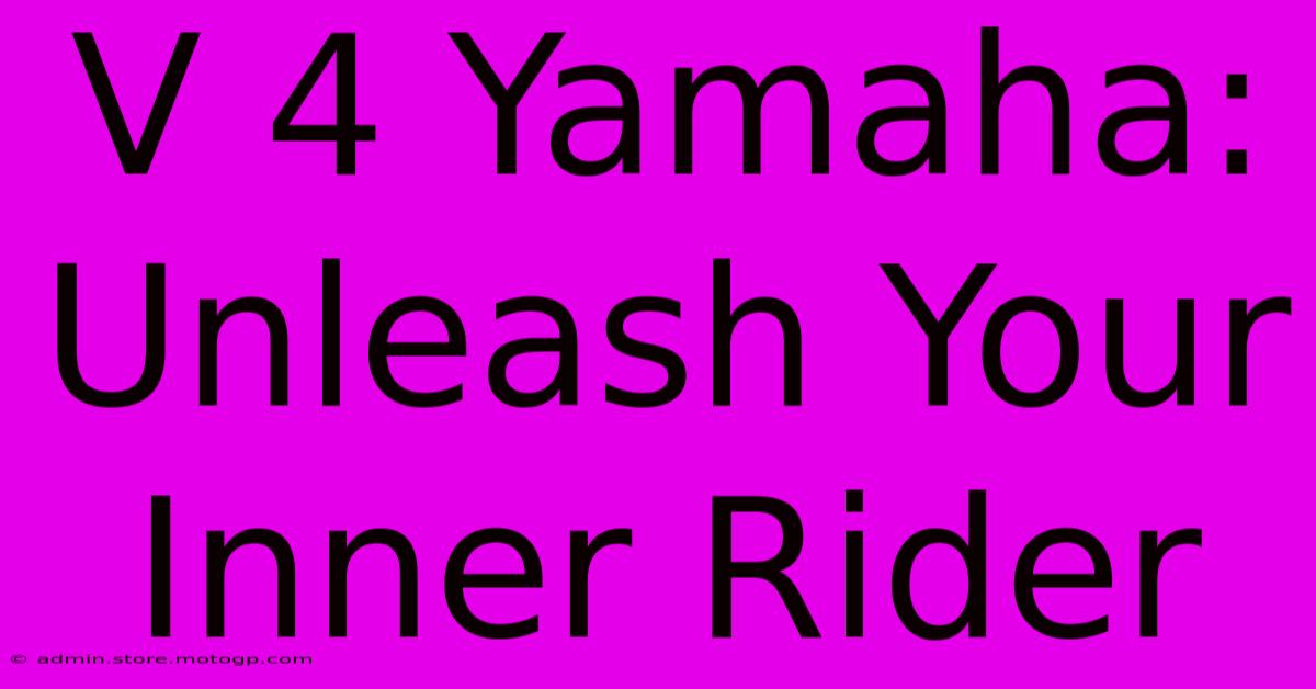 V 4 Yamaha: Unleash Your Inner Rider