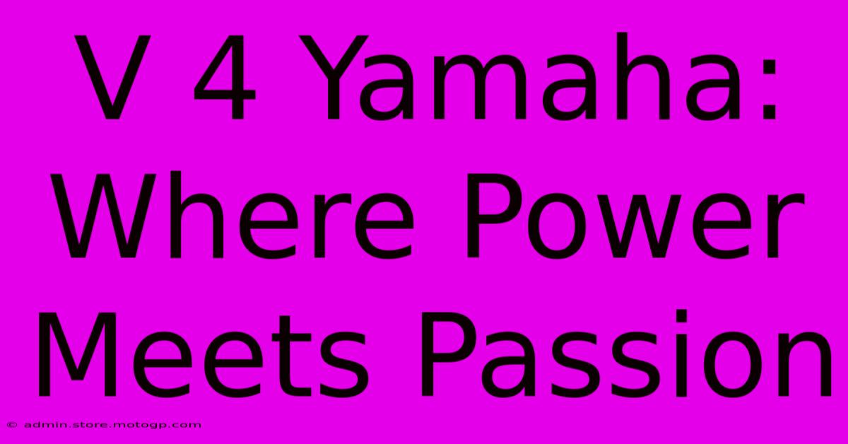 V 4 Yamaha: Where Power Meets Passion