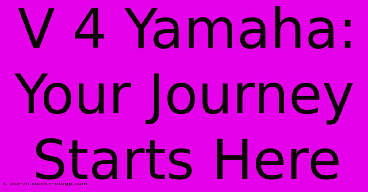 V 4 Yamaha: Your Journey Starts Here