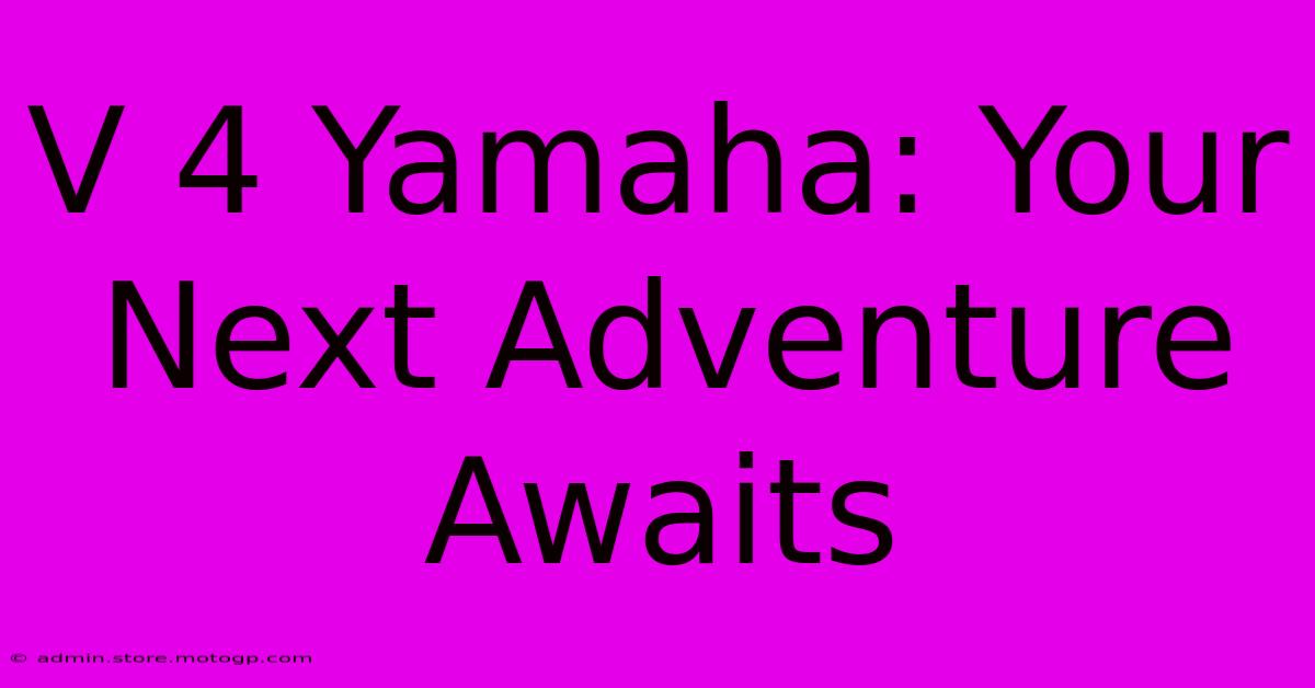 V 4 Yamaha: Your Next Adventure Awaits