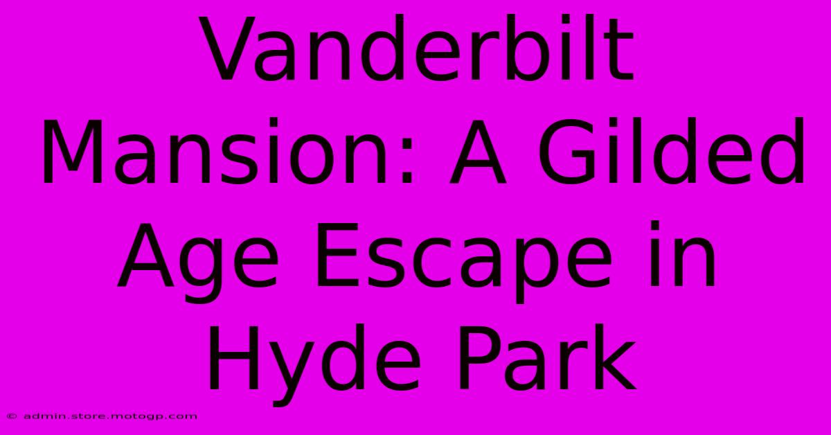 Vanderbilt Mansion: A Gilded Age Escape In Hyde Park