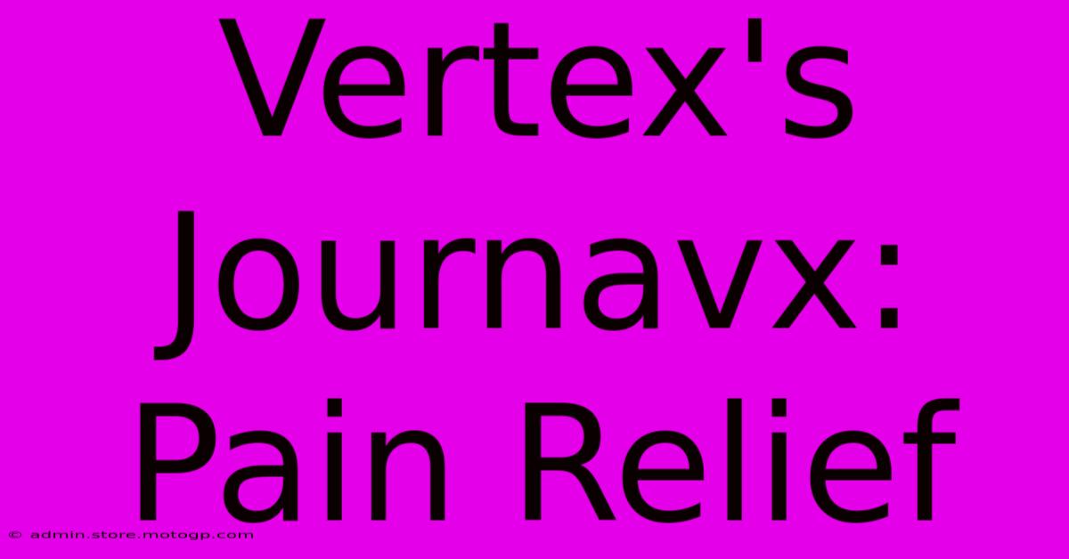 Vertex's Journavx: Pain Relief