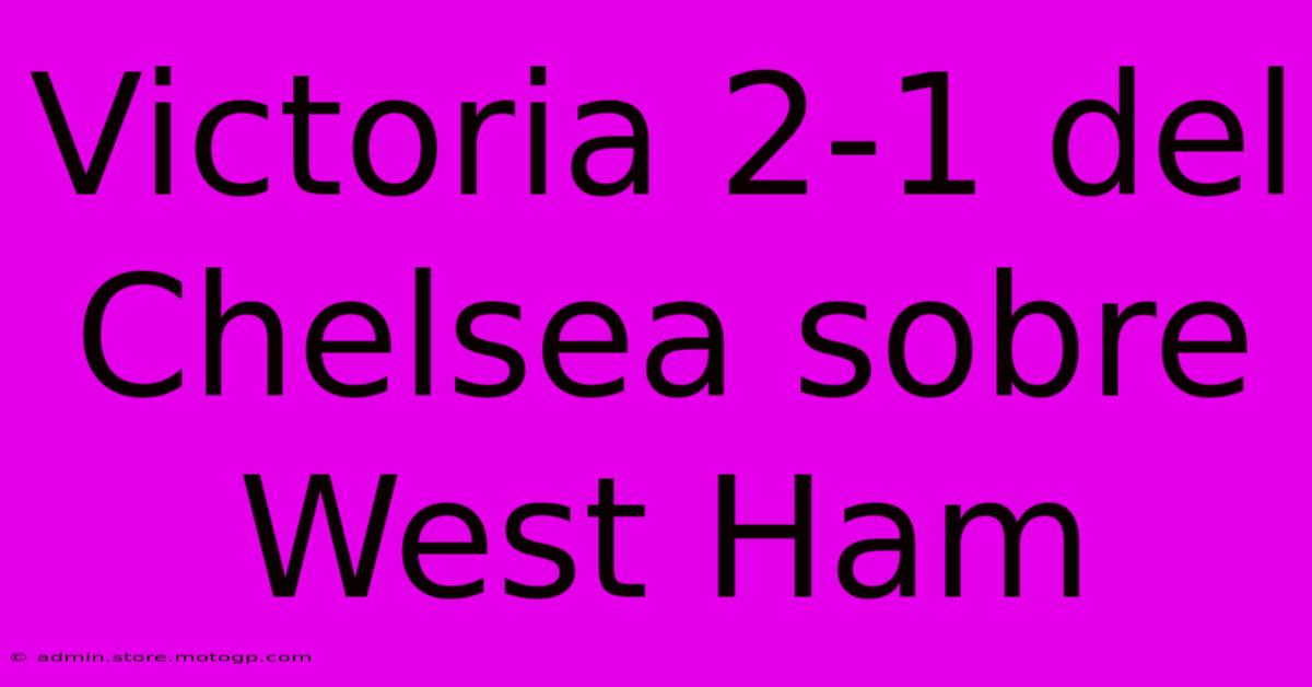 Victoria 2-1 Del Chelsea Sobre West Ham