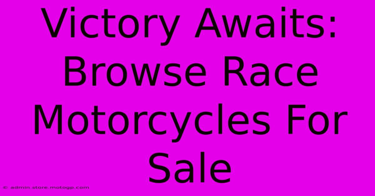 Victory Awaits: Browse Race Motorcycles For Sale