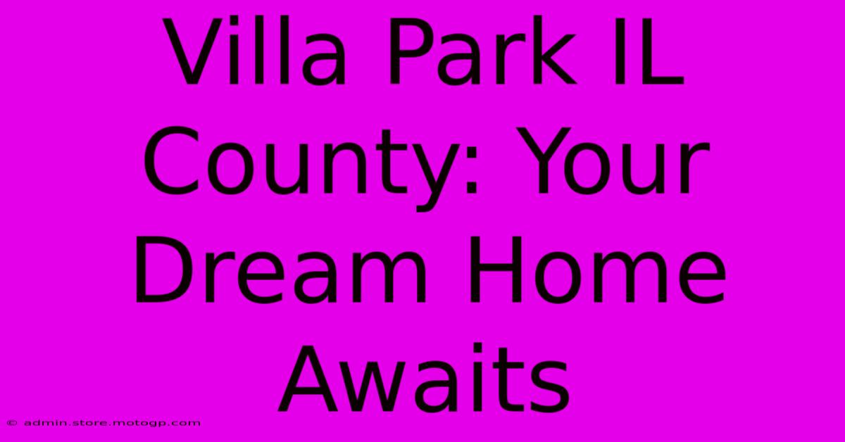 Villa Park IL County: Your Dream Home Awaits