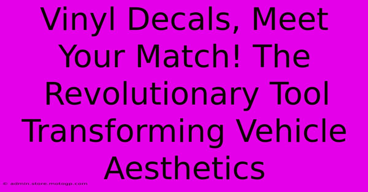 Vinyl Decals, Meet Your Match! The Revolutionary Tool Transforming Vehicle Aesthetics