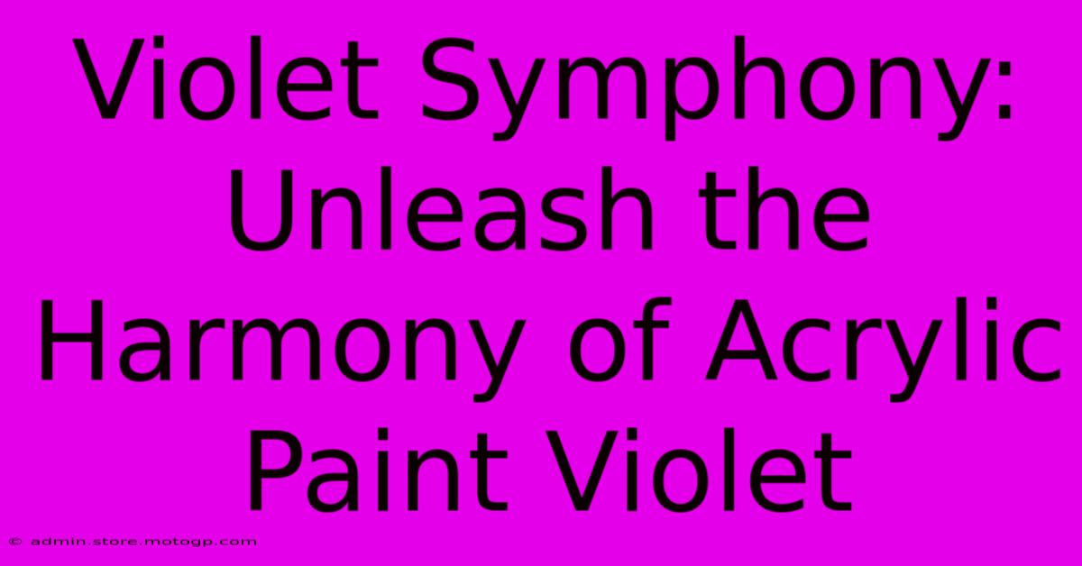 Violet Symphony: Unleash The Harmony Of Acrylic Paint Violet