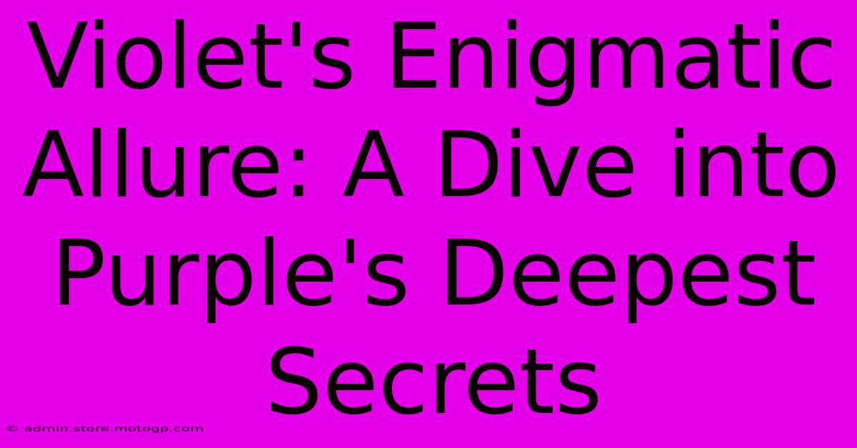 Violet's Enigmatic Allure: A Dive Into Purple's Deepest Secrets