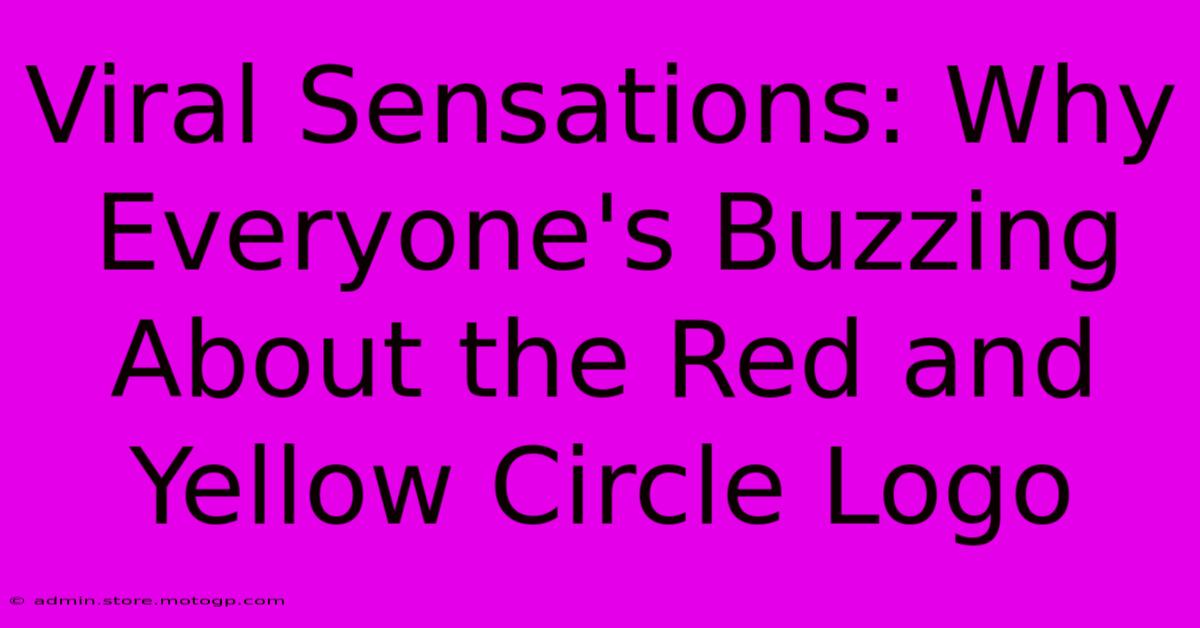 Viral Sensations: Why Everyone's Buzzing About The Red And Yellow Circle Logo