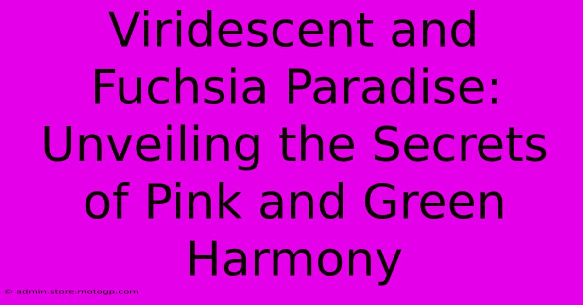 Viridescent And Fuchsia Paradise: Unveiling The Secrets Of Pink And Green Harmony