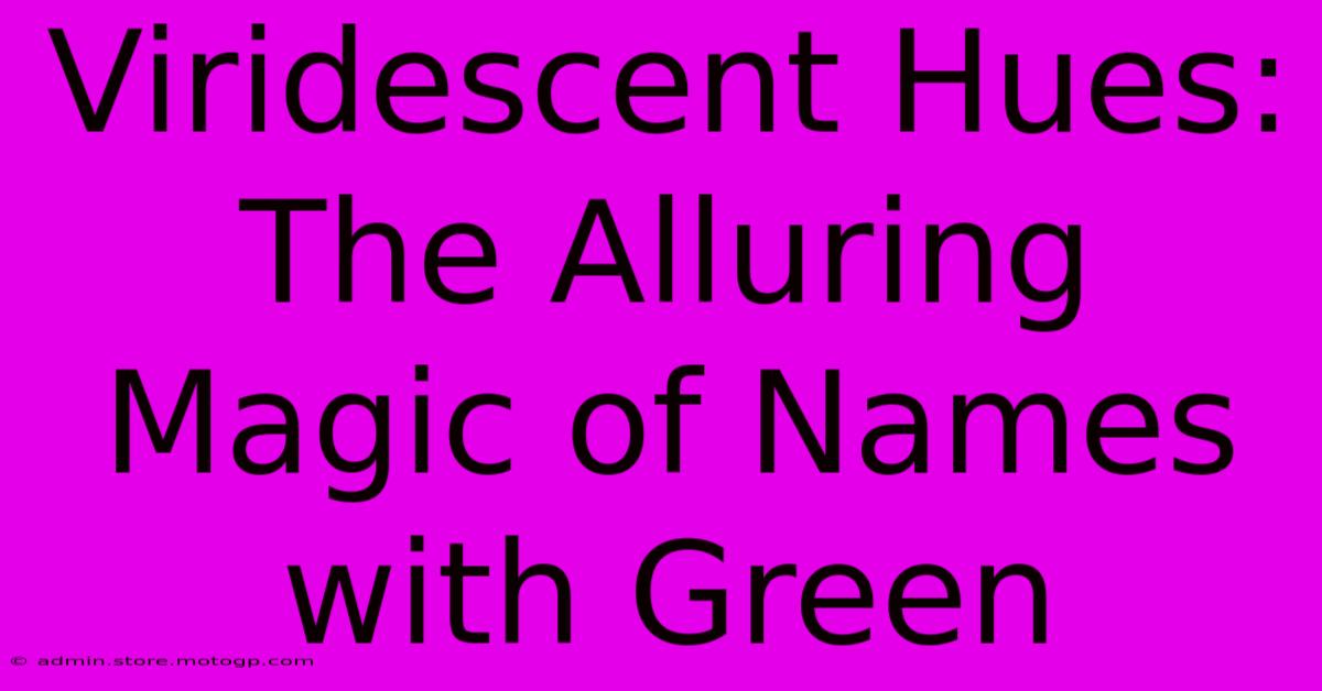 Viridescent Hues: The Alluring Magic Of Names With Green