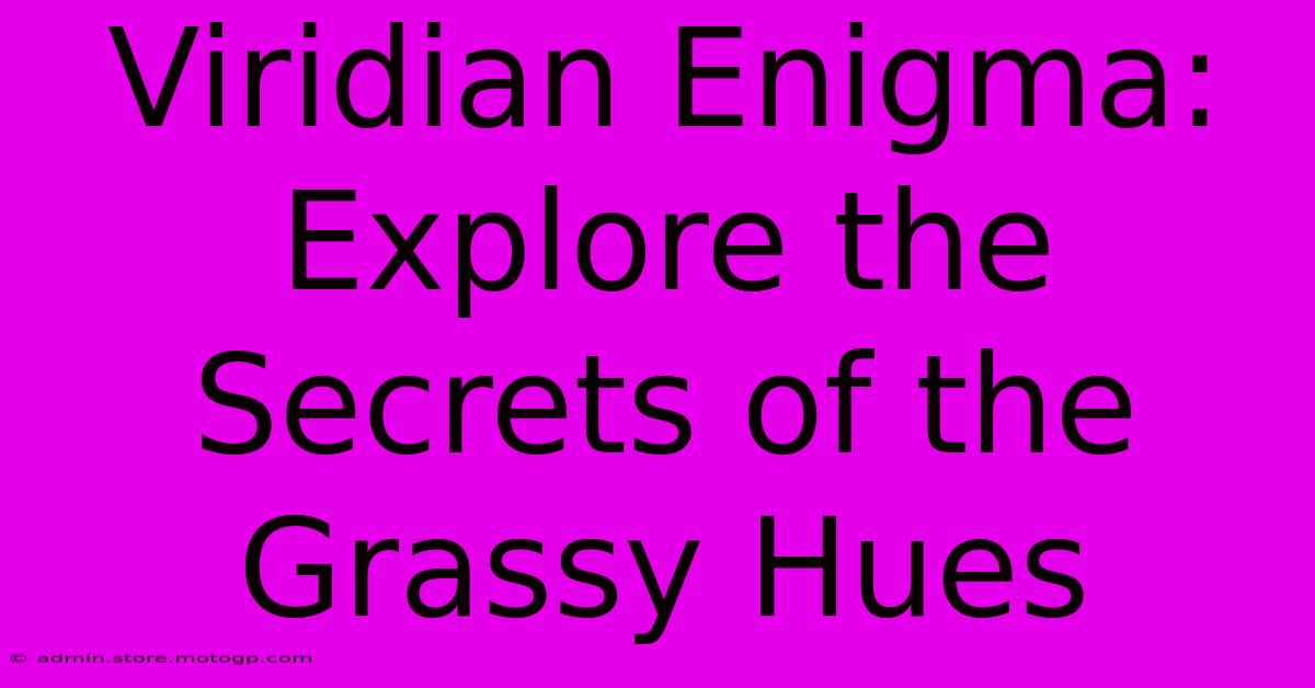 Viridian Enigma: Explore The Secrets Of The Grassy Hues